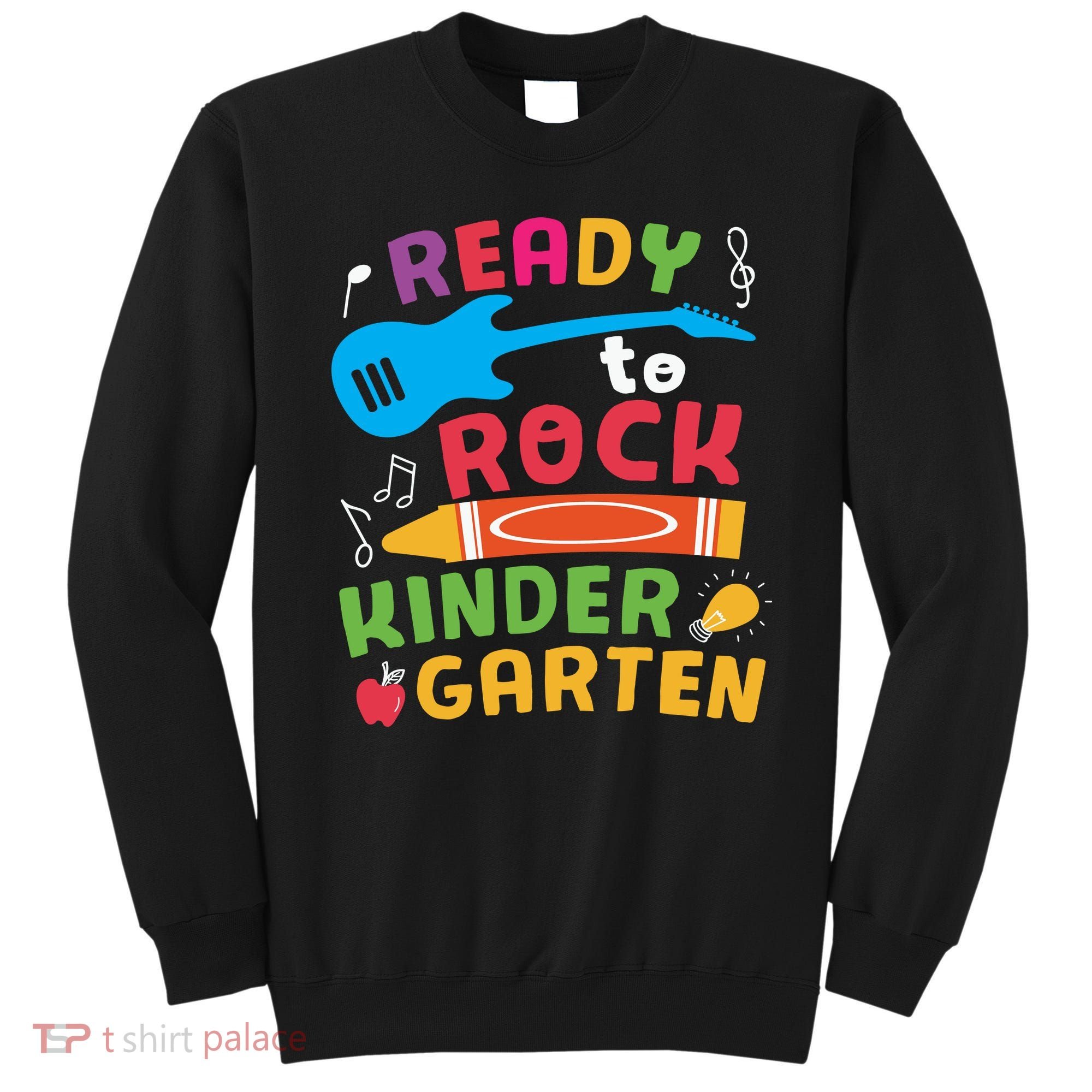 Ready Rock Funny First Day Of Kindergarten Sweatshirt