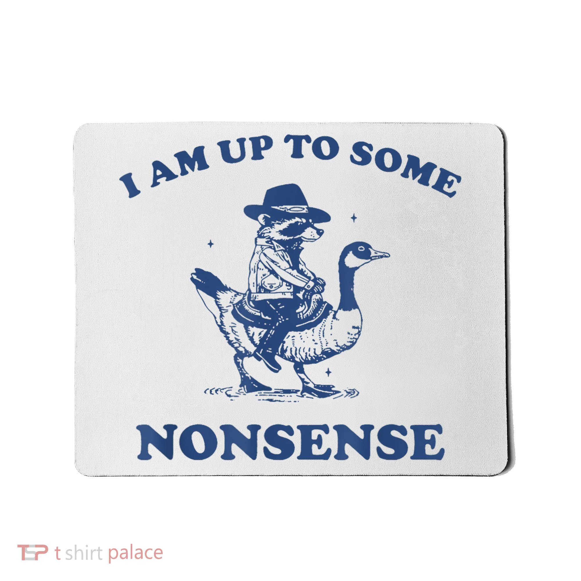 Raccoon Ride Goose I Am Up To Some Nonsense Funny Gift Mousepad