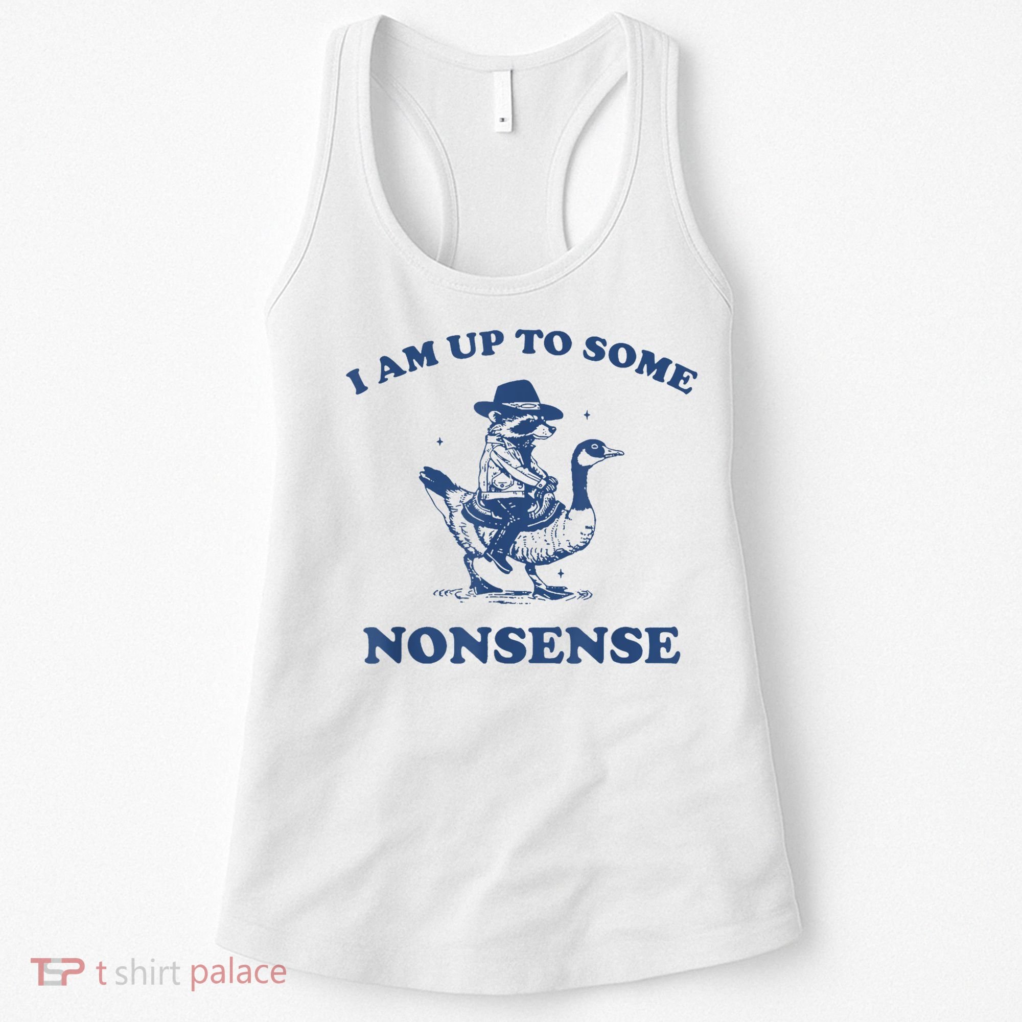 Raccoon Ride Goose I Am Up To Some Nonsense Funny Gift Women's Tank Top
