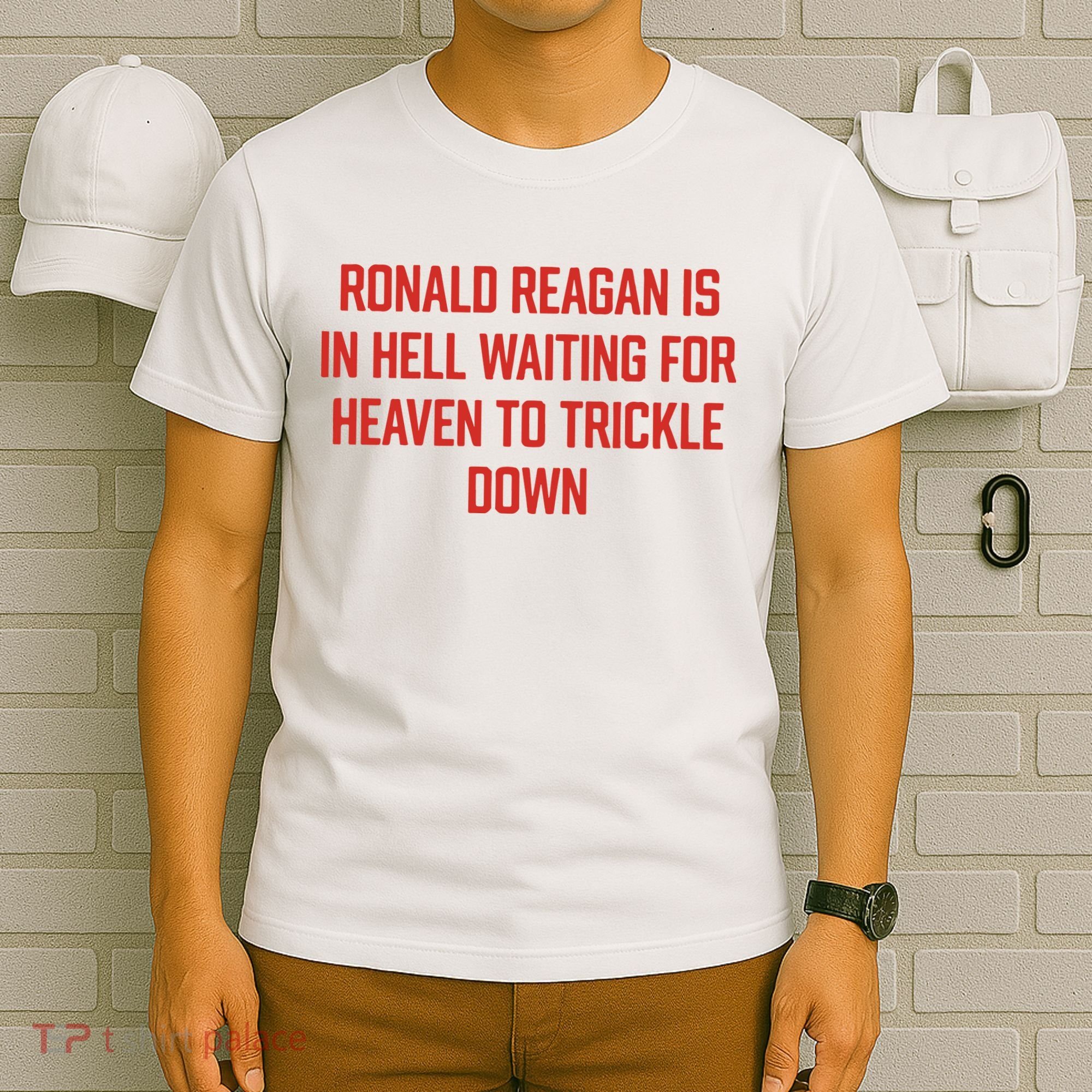 Ronald Reagan Is In Hell Waiting For Heaven To Trickle Down T-Shirt
