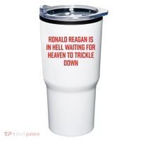 Ronald Reagan Is In Hell Waiting For Heaven To Trickle Down Tumbler thumb 0