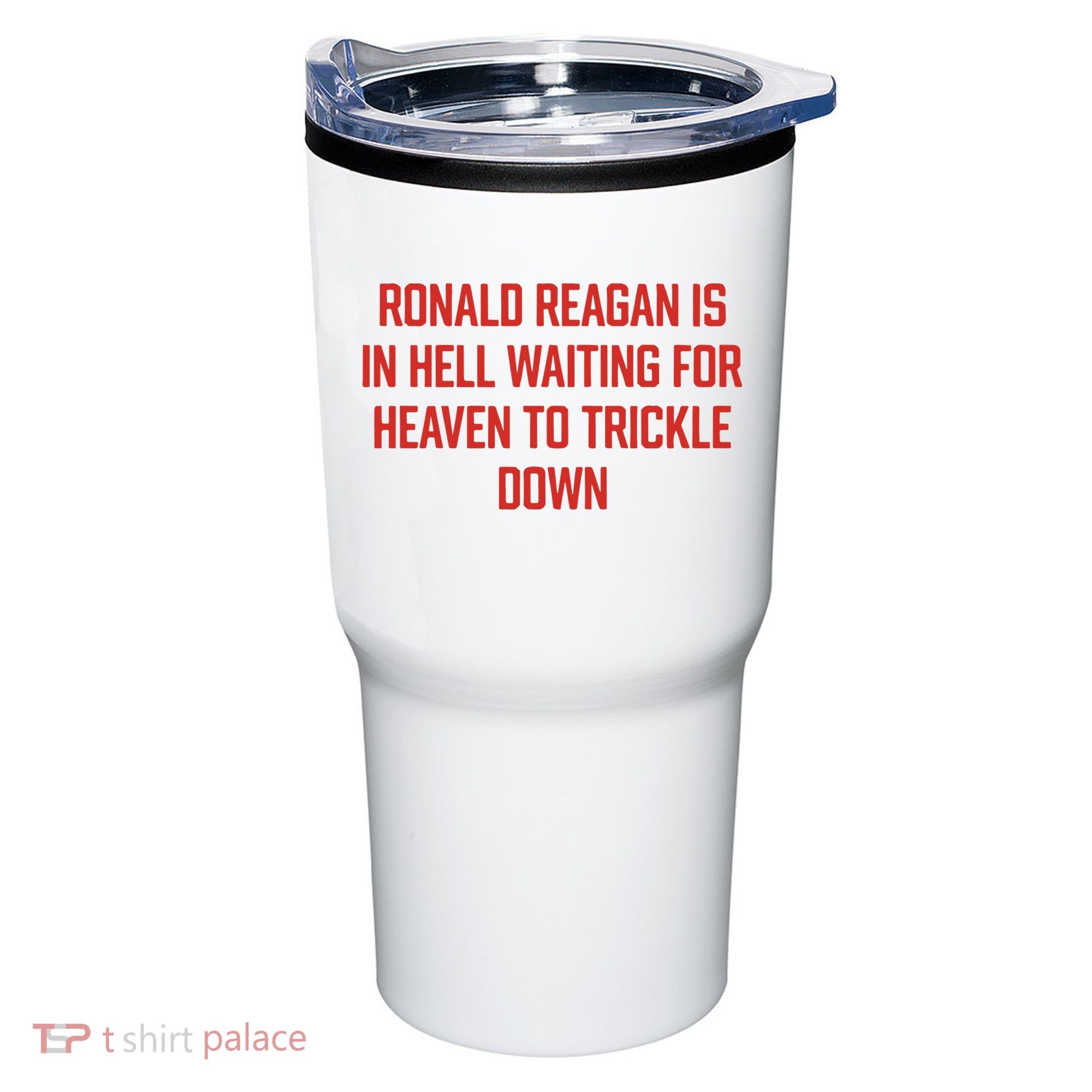Ronald Reagan Is In Hell Waiting For Heaven To Trickle Down Tumbler