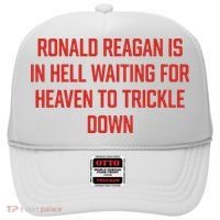 Ronald Reagan Is In Hell Waiting For Heaven To Trickle Down Hat thumb 0