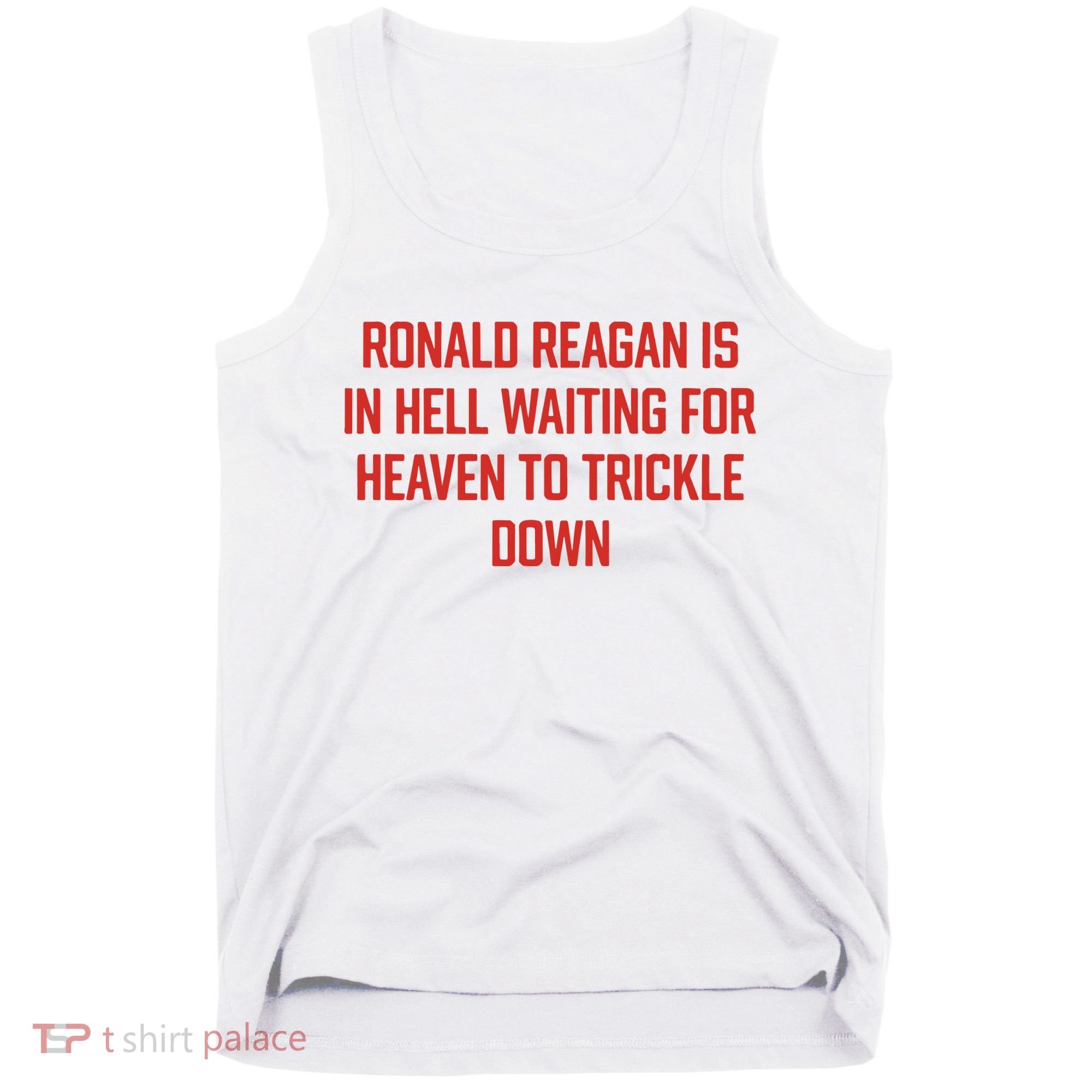 Ronald Reagan Is In Hell Waiting For Heaven To Trickle Down Tank Top