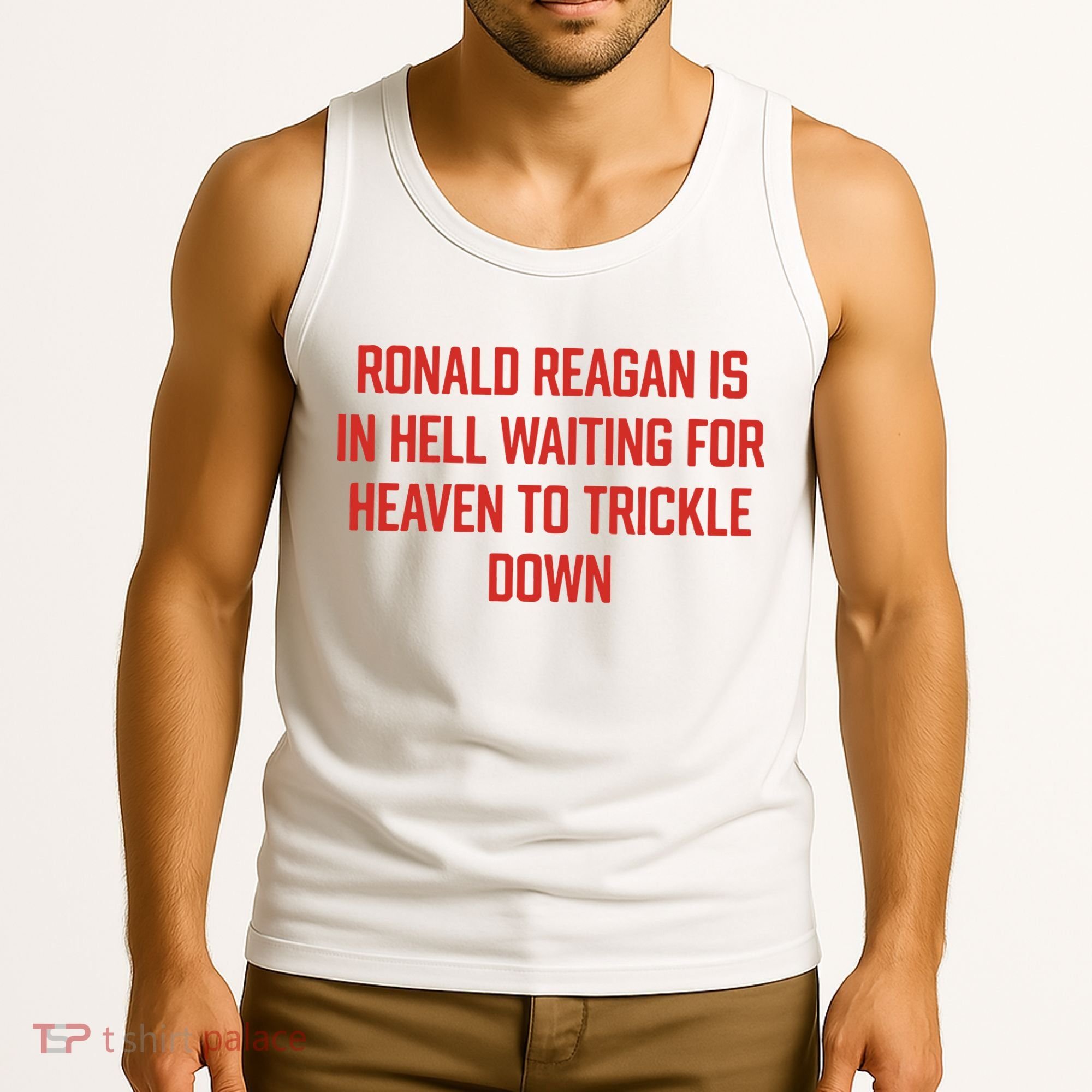 Ronald Reagan Is In Hell Waiting For Heaven To Trickle Down Tank Top