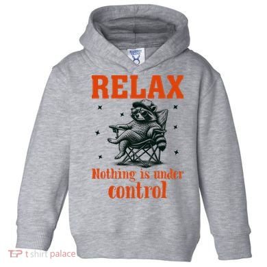 Raccoon Relax Nothing Under Control Toddler Hoodie