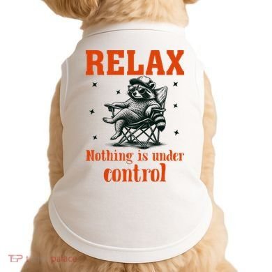 Raccoon Relax Nothing Under Control Doggie Tank