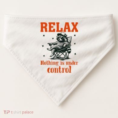 Raccoon Relax Nothing Under Control USA-Made Doggie Bandana