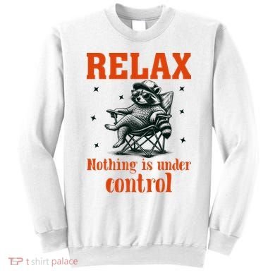 Raccoon Relax Nothing Under Control Sweatshirt