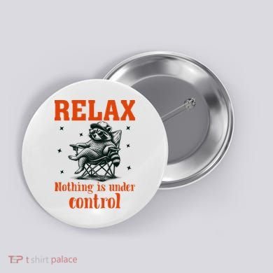 Raccoon Relax Nothing Under Control Button