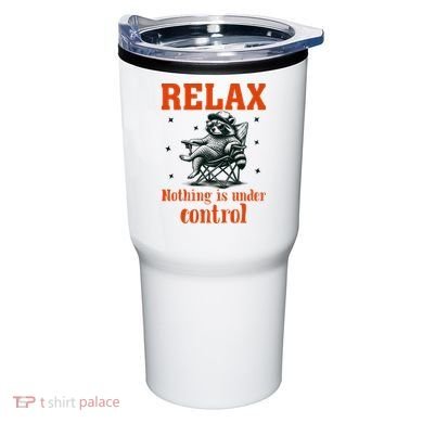 Raccoon Relax Nothing Under Control Tumbler