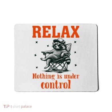 Raccoon Relax Nothing Under Control Mousepad