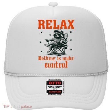 Raccoon Relax Nothing Under Control Hat