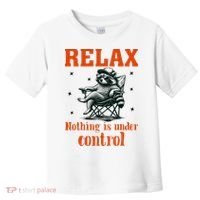Raccoon Relax Nothing Under Control Toddler T-Shirt thumb 0