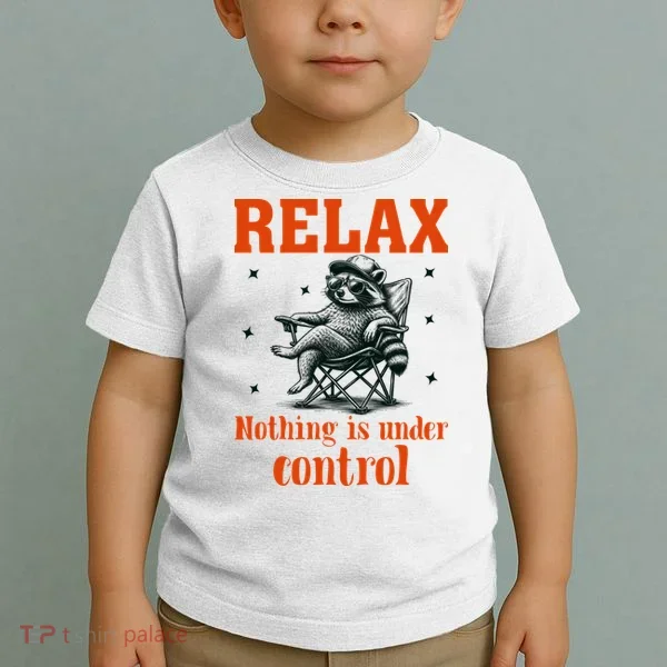 Raccoon Relax Nothing Under Control Toddler T-Shirt