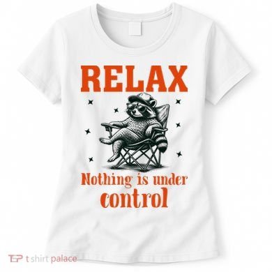 Raccoon Relax Nothing Under Control Women's T-Shirt