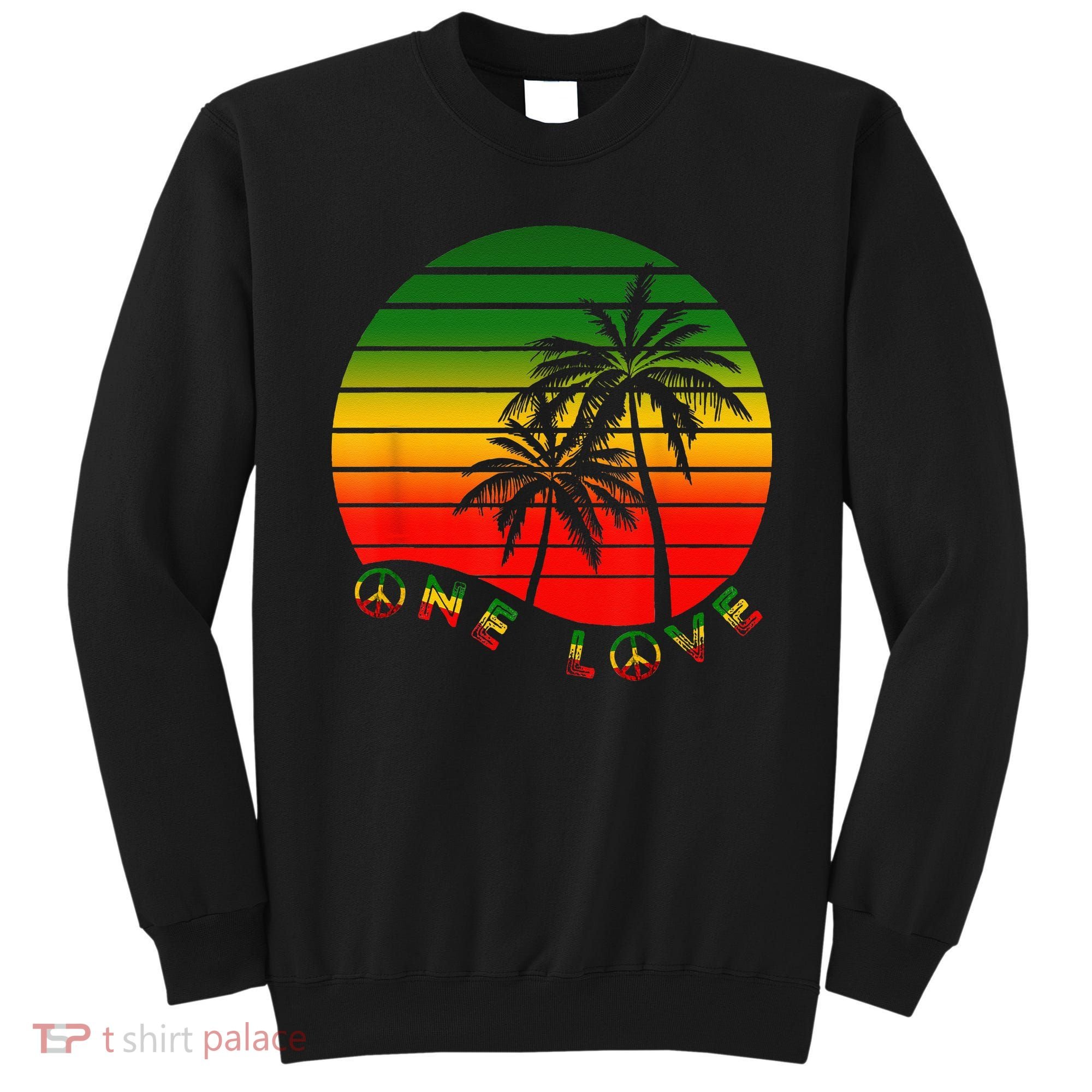 Rasta Reggae One Love Palms Reggaeton Rastafarian Pride Sweatshirt