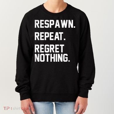 Respawn Repeat Regret Nothing Funny Gamer Women's Sweatshirt