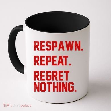Respawn Repeat Regret Nothing Funny Gamer Coffee Mug