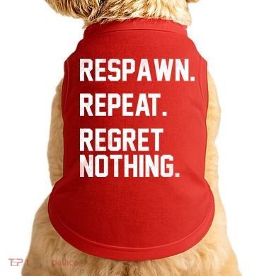 Respawn Repeat Regret Nothing Funny Gamer Doggie Tank