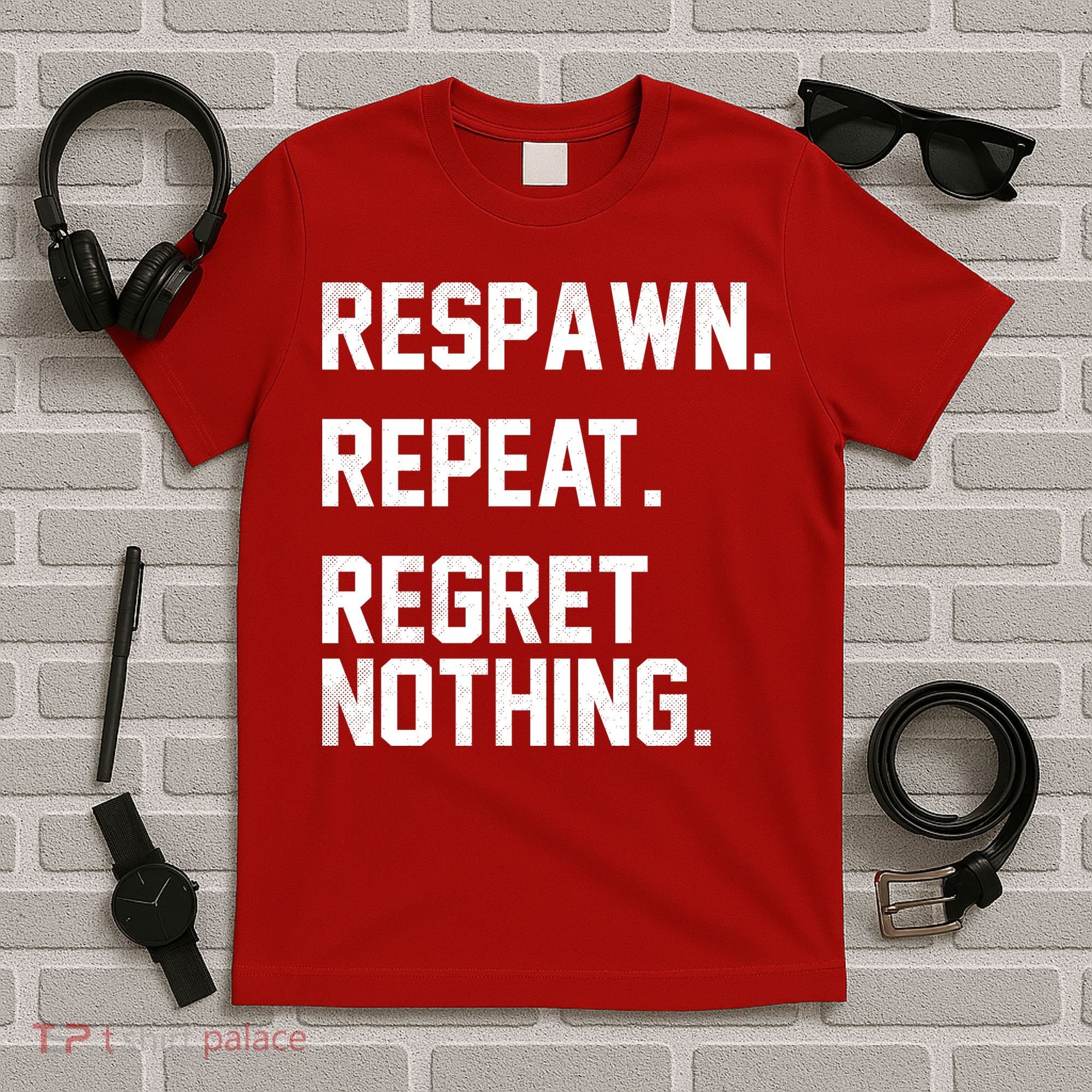 Respawn Repeat Regret Nothing Funny Gamer T-Shirt