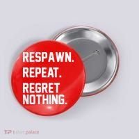 Respawn Repeat Regret Nothing Funny Gamer Button thumb 0