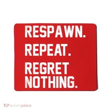 Respawn Repeat Regret Nothing Funny Gamer Mousepad
