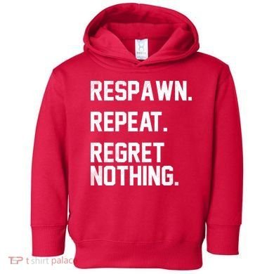 Respawn Repeat Regret Nothing Funny Gamer Toddler Hoodie