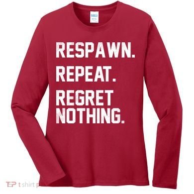 Respawn Repeat Regret Nothing Funny Gamer Women's Long Sleeve Shirt