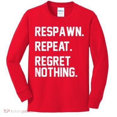 Respawn Repeat Regret Nothing Funny Gamer Kids Long Sleeve Shirt