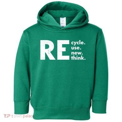 Recycle Reuse Renew Rethink Crisis Environmental Activism Toddler Hoodie