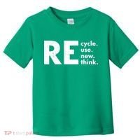 Recycle Reuse Renew Rethink Crisis Environmental Activism Toddler T-Shirt thumb 0