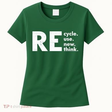 Recycle Reuse Renew Rethink Crisis Environmental Activism Women's T-Shirt