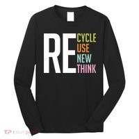 Recycle Reuse Renew Rethink Crisis Environmental Activism Long Sleeve Shirt thumb 0