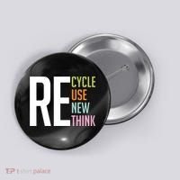 Recycle Reuse Renew Rethink Crisis Environmental Activism Button thumb 0