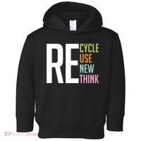 Recycle Reuse Renew Rethink Crisis Environmental Activism Toddler Hoodie thumb 0