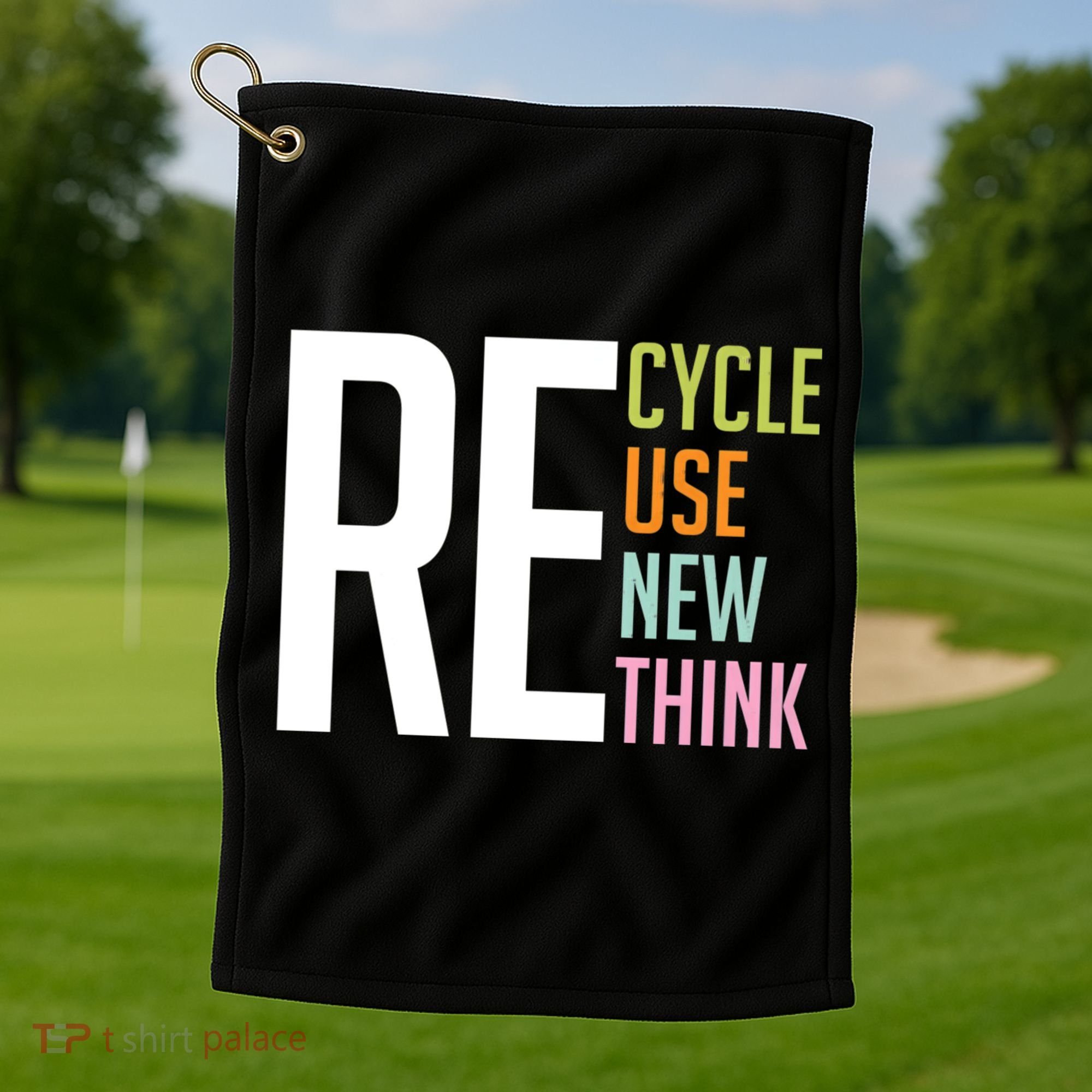 Recycle Reuse Renew Rethink Crisis Environmental Activism Golf Towel
