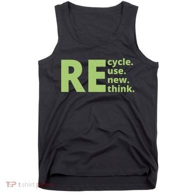 Recycle Reuse Renew Rethink Tank Top