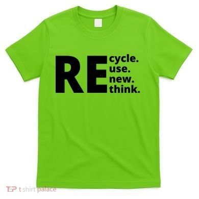 Recycle Reuse Renew Rethink T-Shirt
