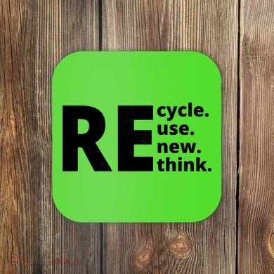 Recycle Reuse Renew Rethink Coaster