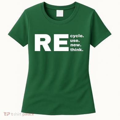 Recycle Reuse Renew Rethink Crisis Environmental Activism Earth Day Women's T-Shirt
