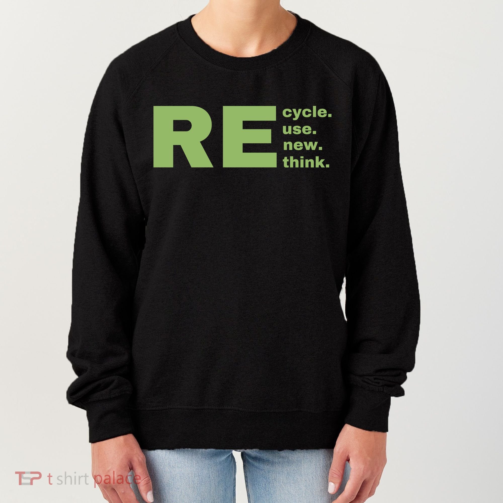 Recycle Reuse Renew Rethink Crisis Environmental Activism Earth Day Women's Sweatshirt