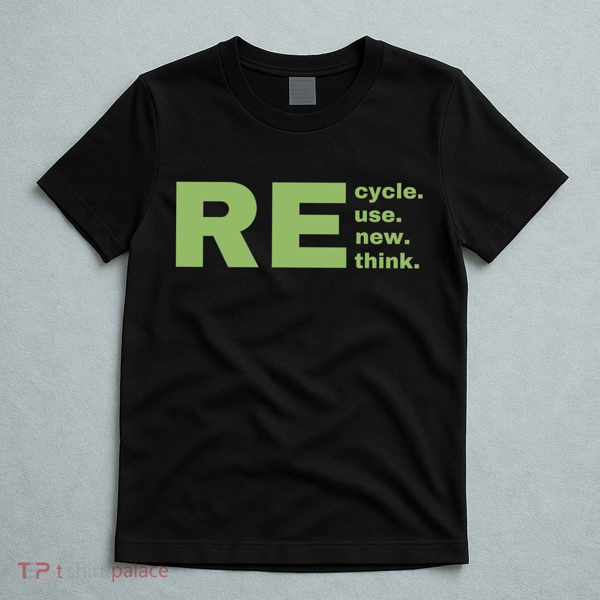 Recycle Reuse Renew Rethink Crisis Environmental Activism Earth Day T-Shirt