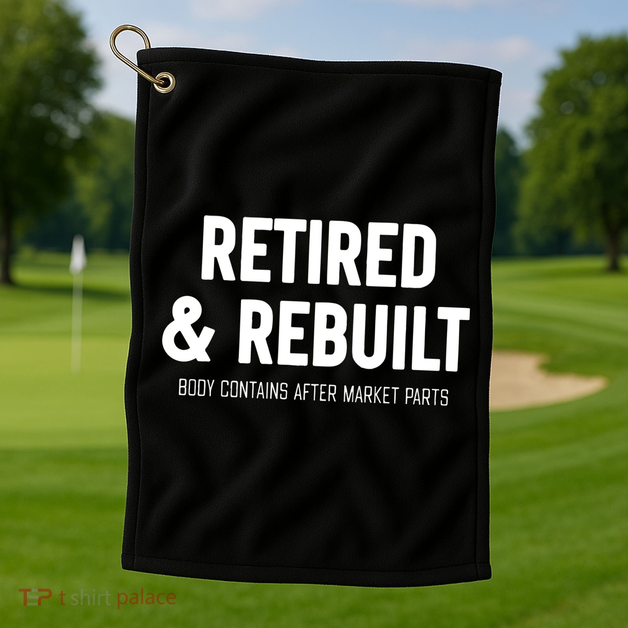 Retired & Rebuilt Retirement Golf Towel