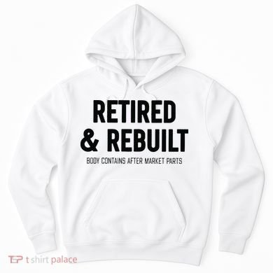 Retired & Rebuilt Retirement Hoodie