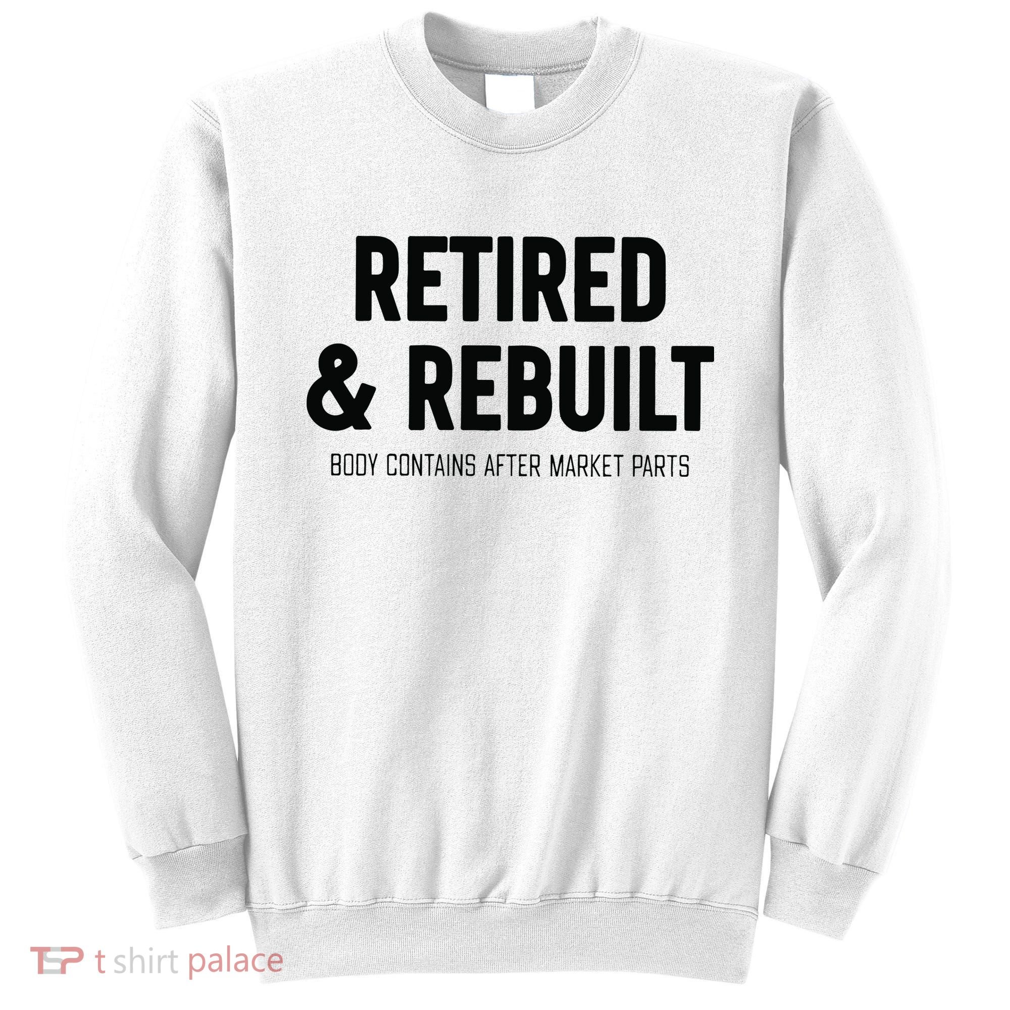 Retired & Rebuilt Retirement Sweatshirt
