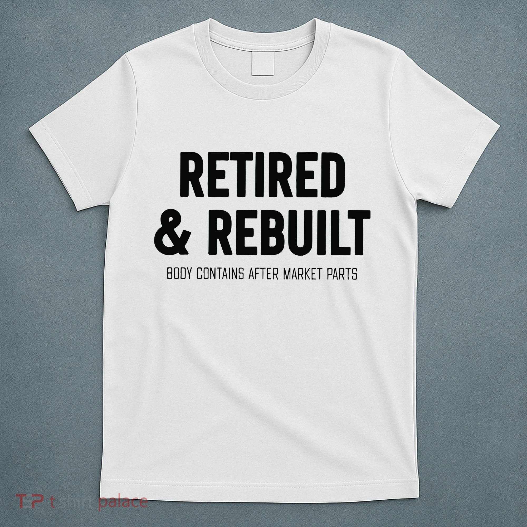 Retired & Rebuilt Retirement T-Shirt