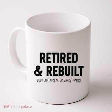 Retired & Rebuilt Retirement Coffee Mug