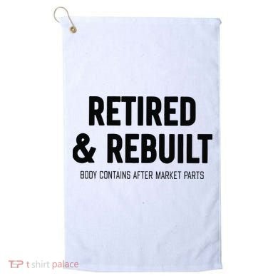 Retired & Rebuilt Retirement Golf Towel