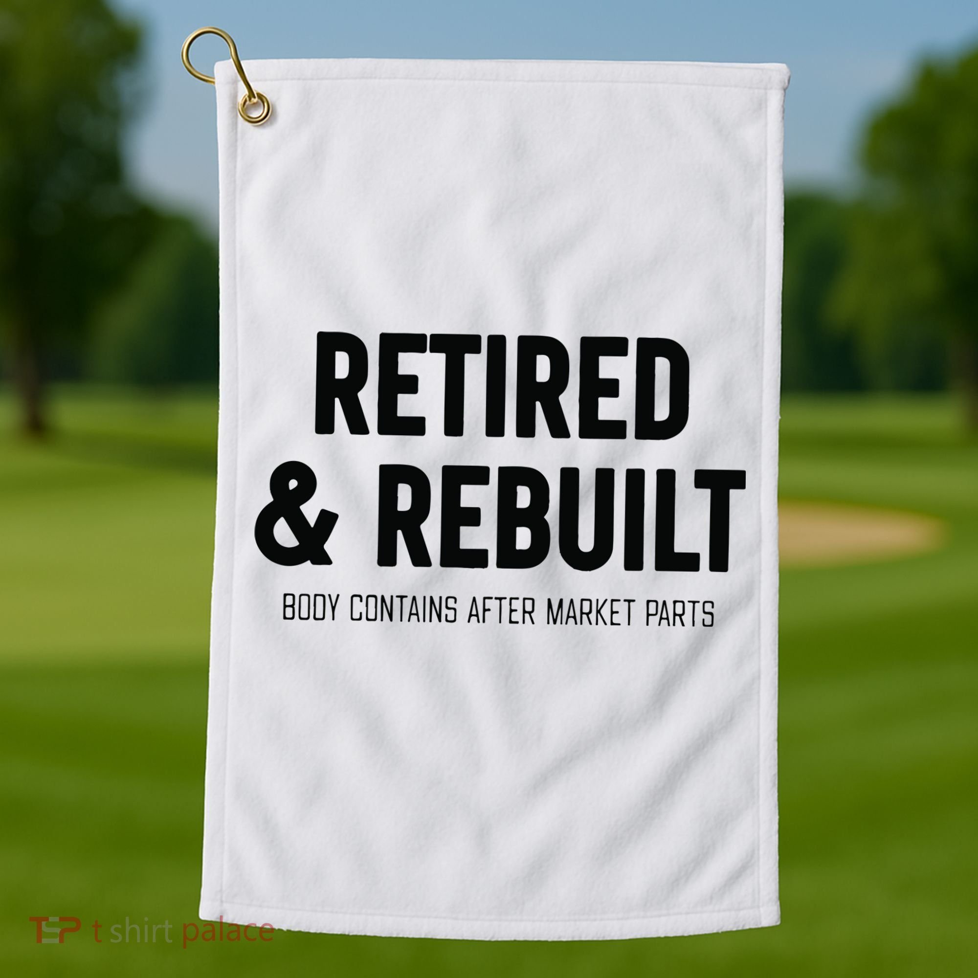 Retired & Rebuilt Retirement Golf Towel